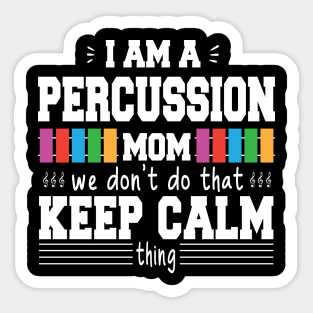 I Am A Percussion Mom We Don't Do That Keep Calm Thing Sticker